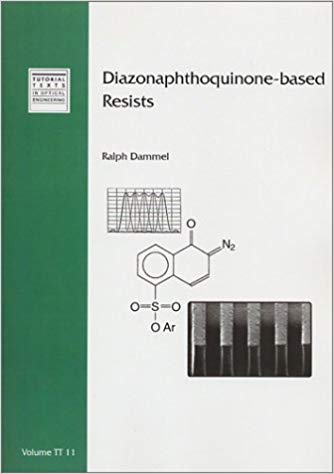 Diazonaphthoquinone-based Resists (Tutorial Texts in Optical Engineering)